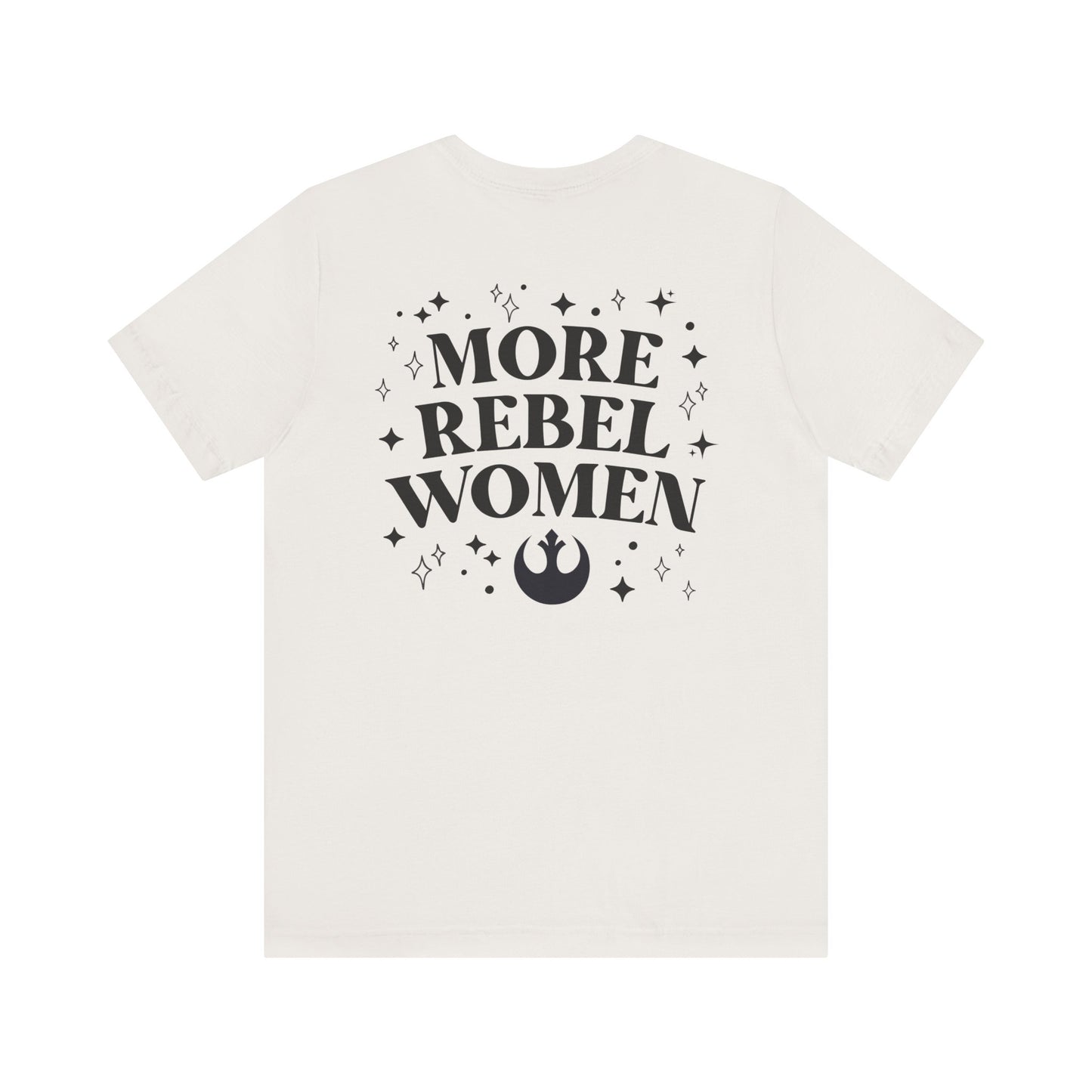 More Rebel Women Unisex Tee - Empowerment Shirt for Activists and Feminists
