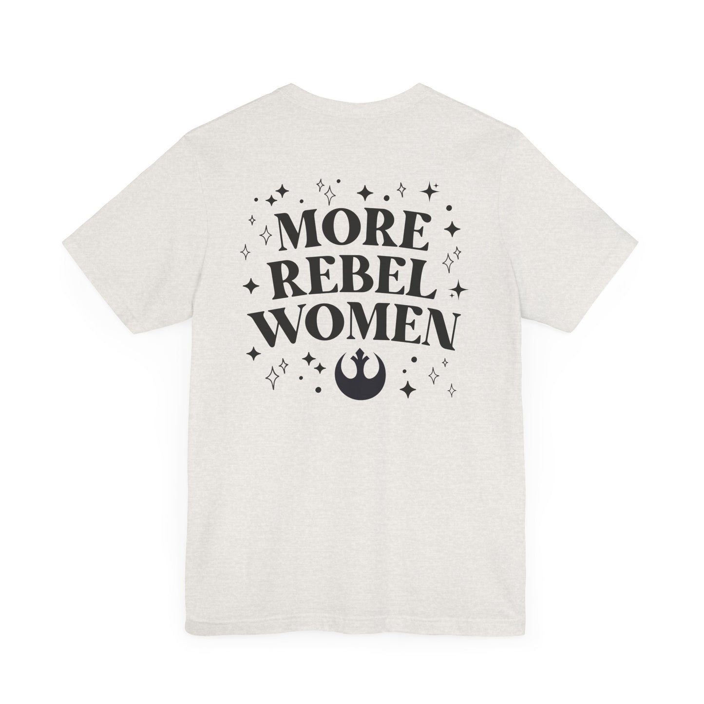 More Rebel Women Unisex Tee - Empowerment Shirt for Activists and Feminists
