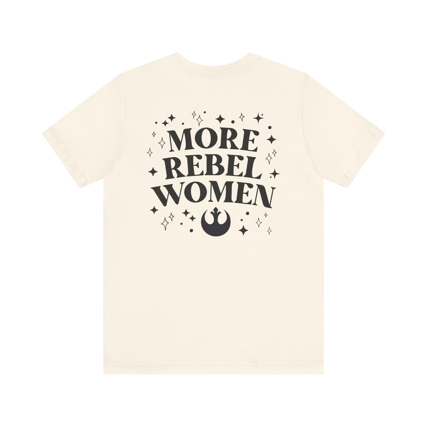 More Rebel Women Unisex Tee - Empowerment Shirt for Activists and Feminists
