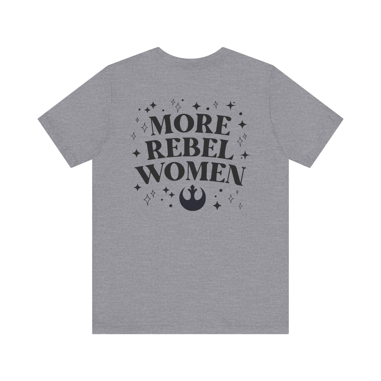 More Rebel Women Unisex Tee - Empowerment Shirt for Activists and Feminists