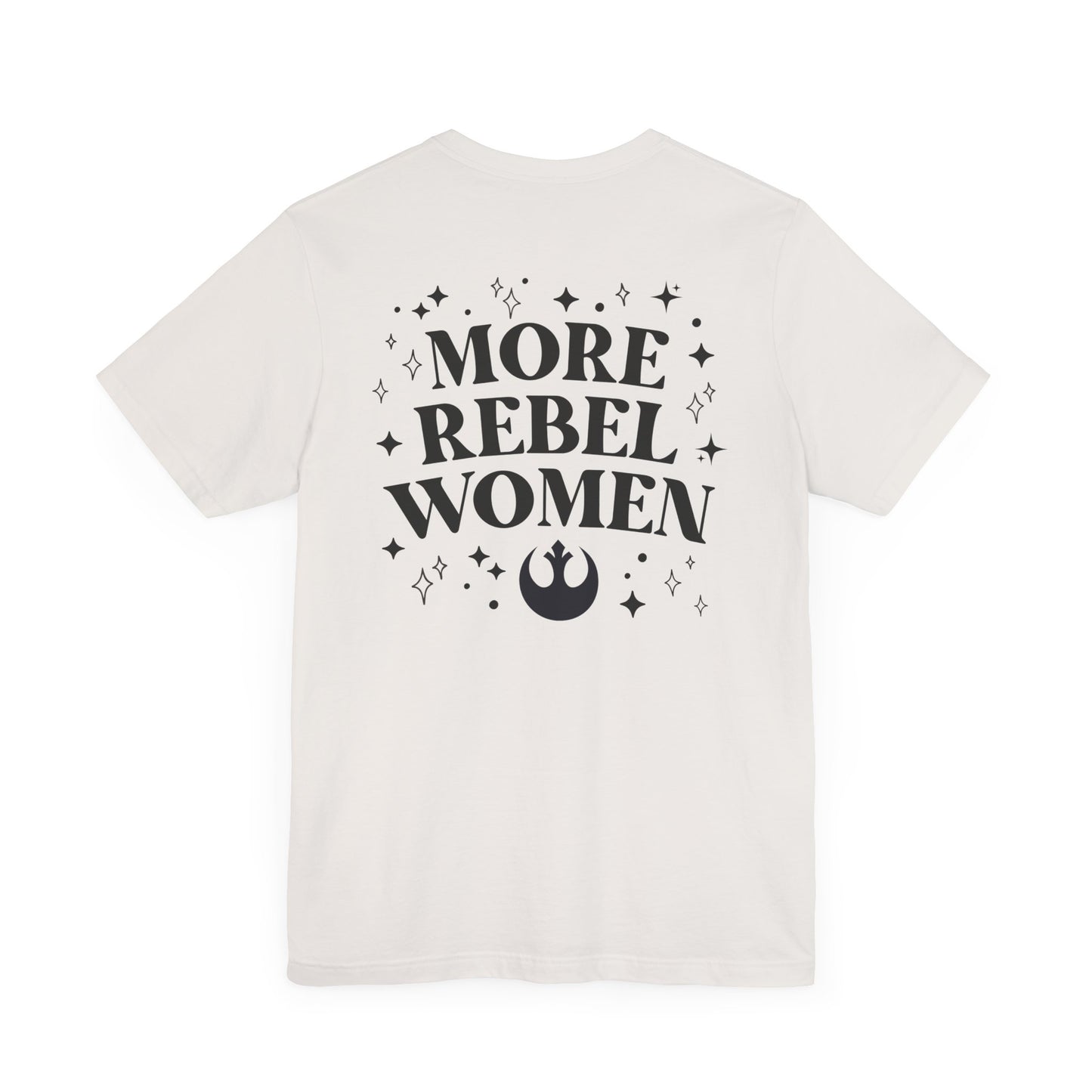 More Rebel Women Unisex Tee - Empowerment Shirt for Activists and Feminists