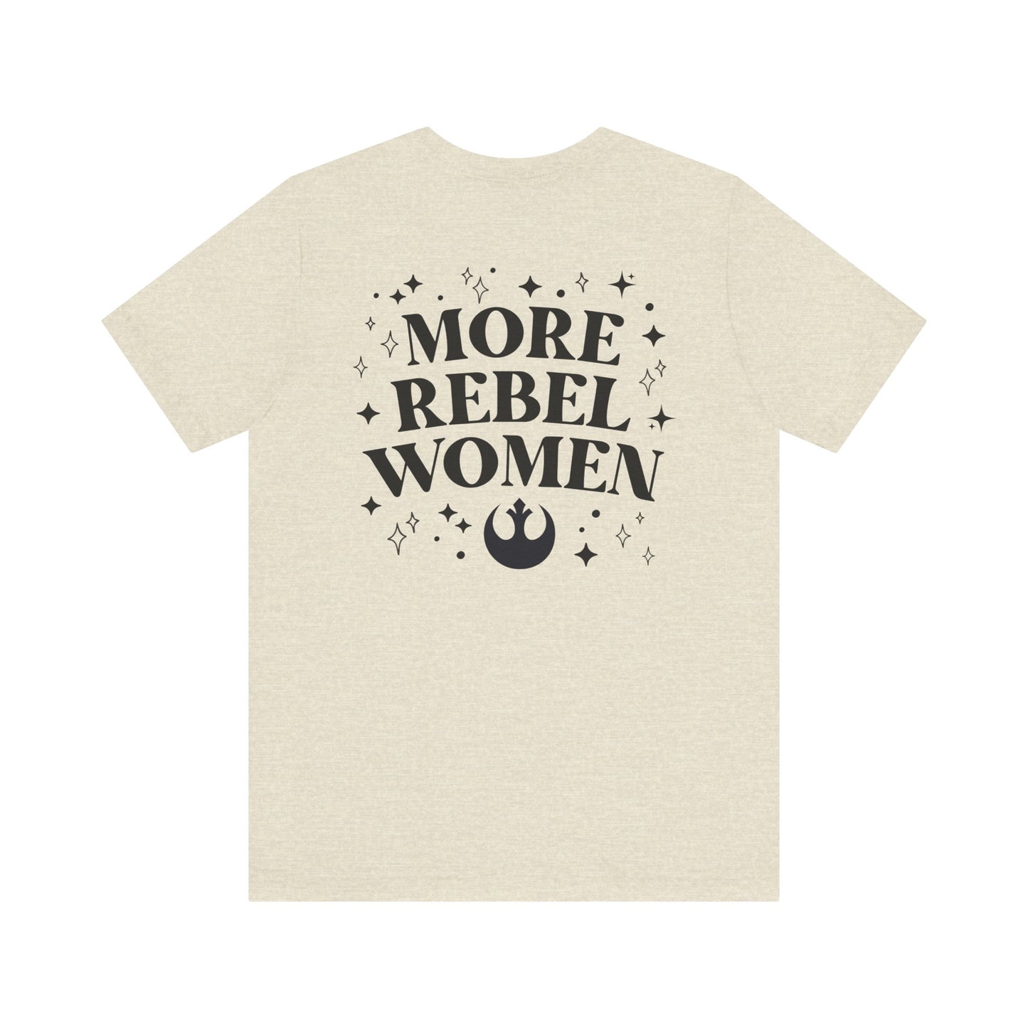 More Rebel Women Unisex Tee - Empowerment Shirt for Activists and Feminists