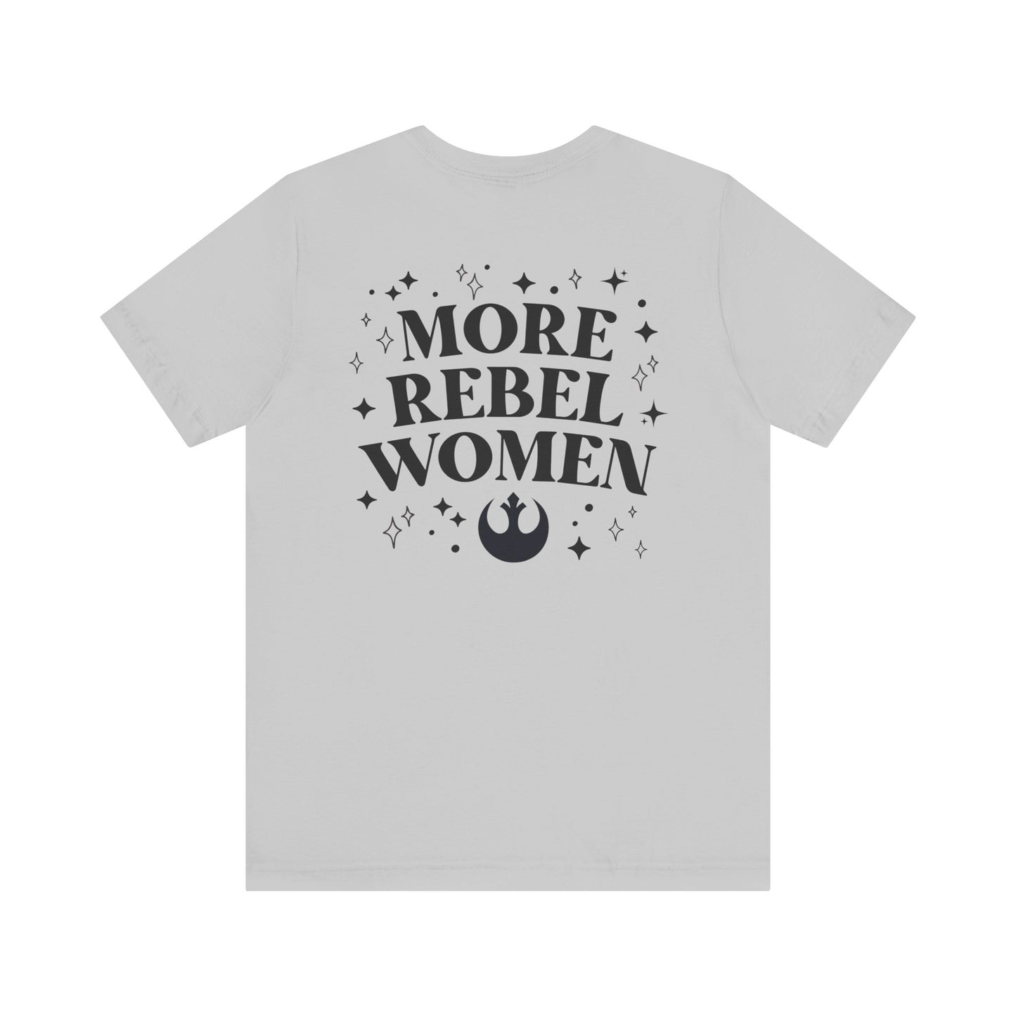 More Rebel Women Unisex Tee - Empowerment Shirt for Activists and Feminists