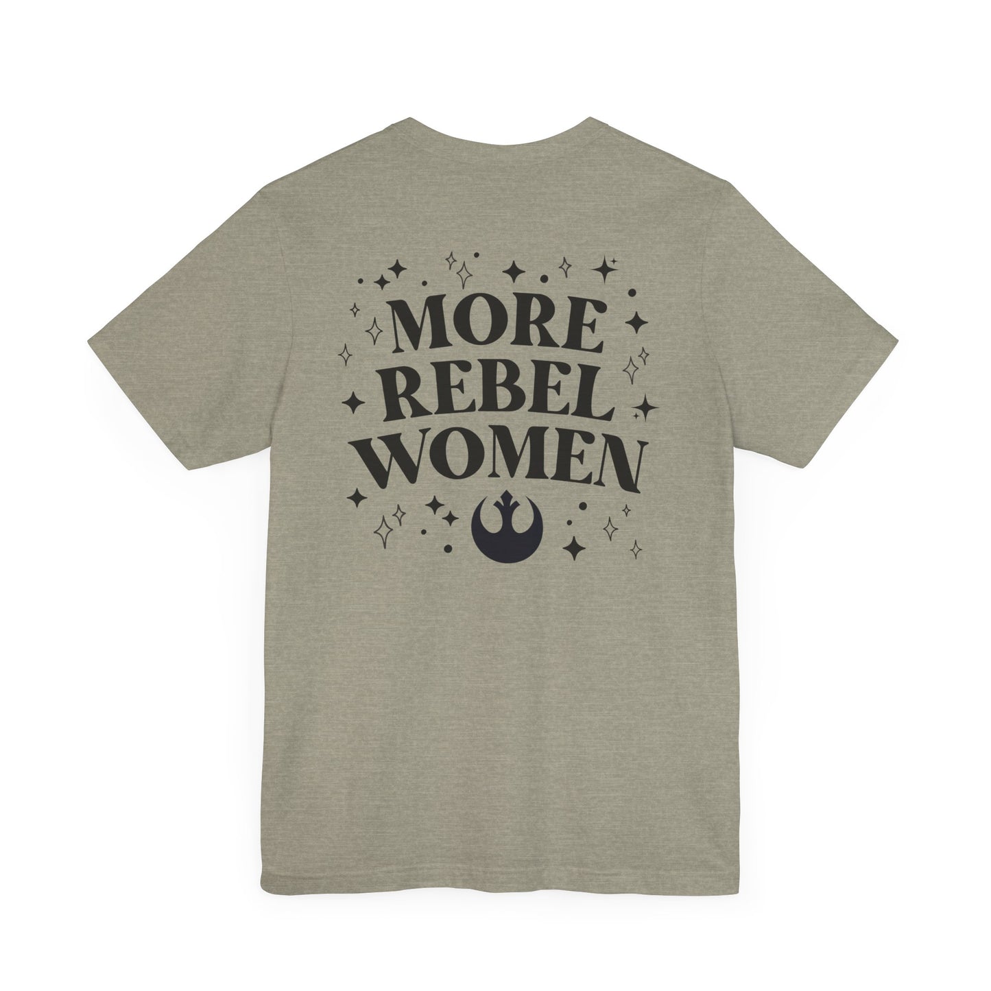 More Rebel Women Unisex Tee - Empowerment Shirt for Activists and Feminists