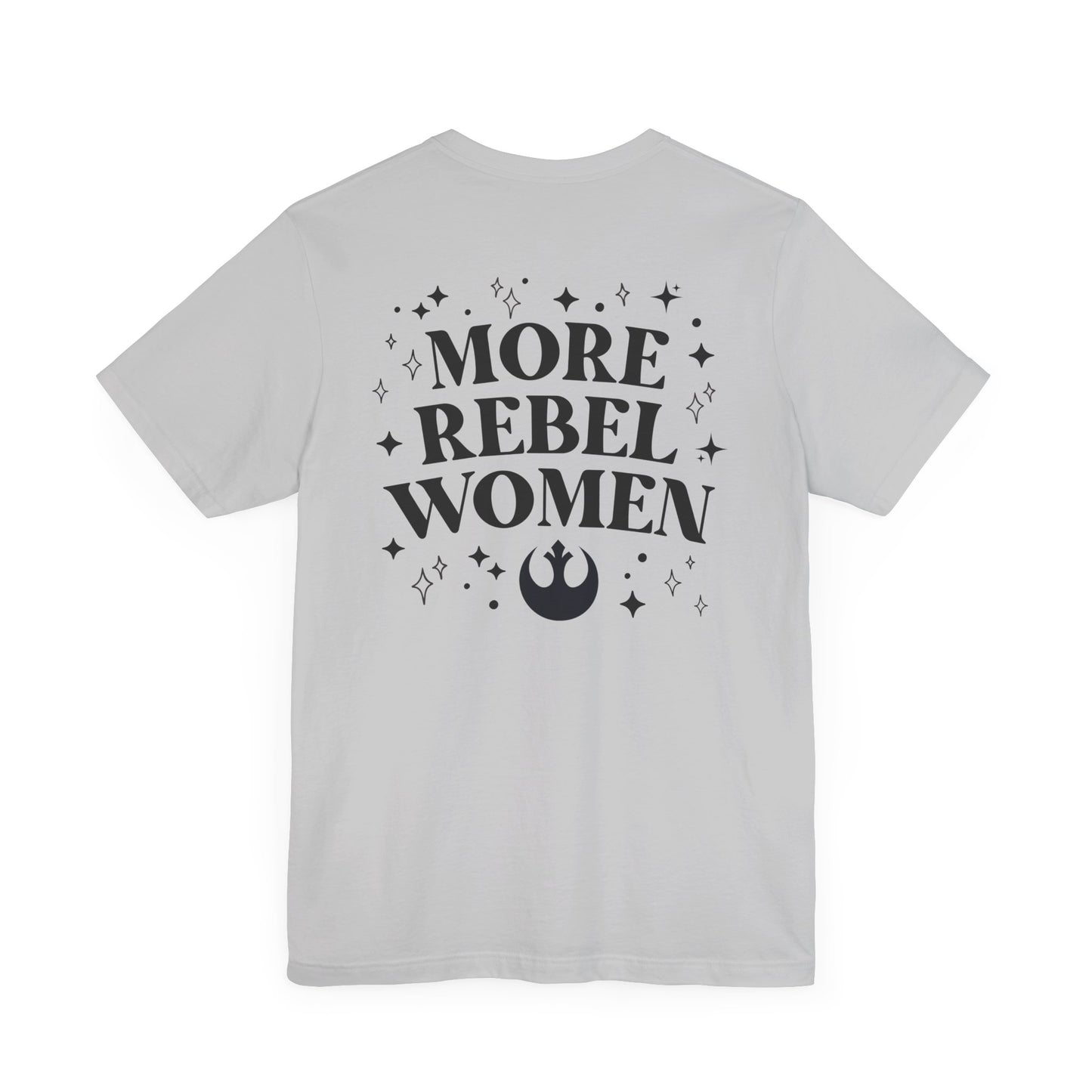 More Rebel Women Unisex Tee - Empowerment Shirt for Activists and Feminists