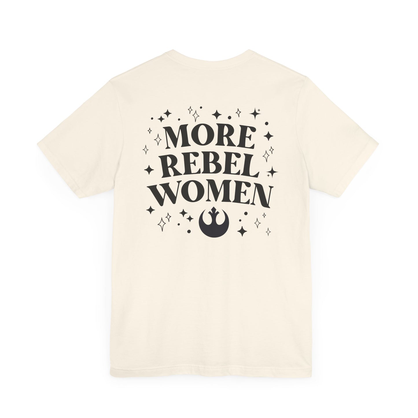 More Rebel Women Unisex Tee - Empowerment Shirt for Activists and Feminists