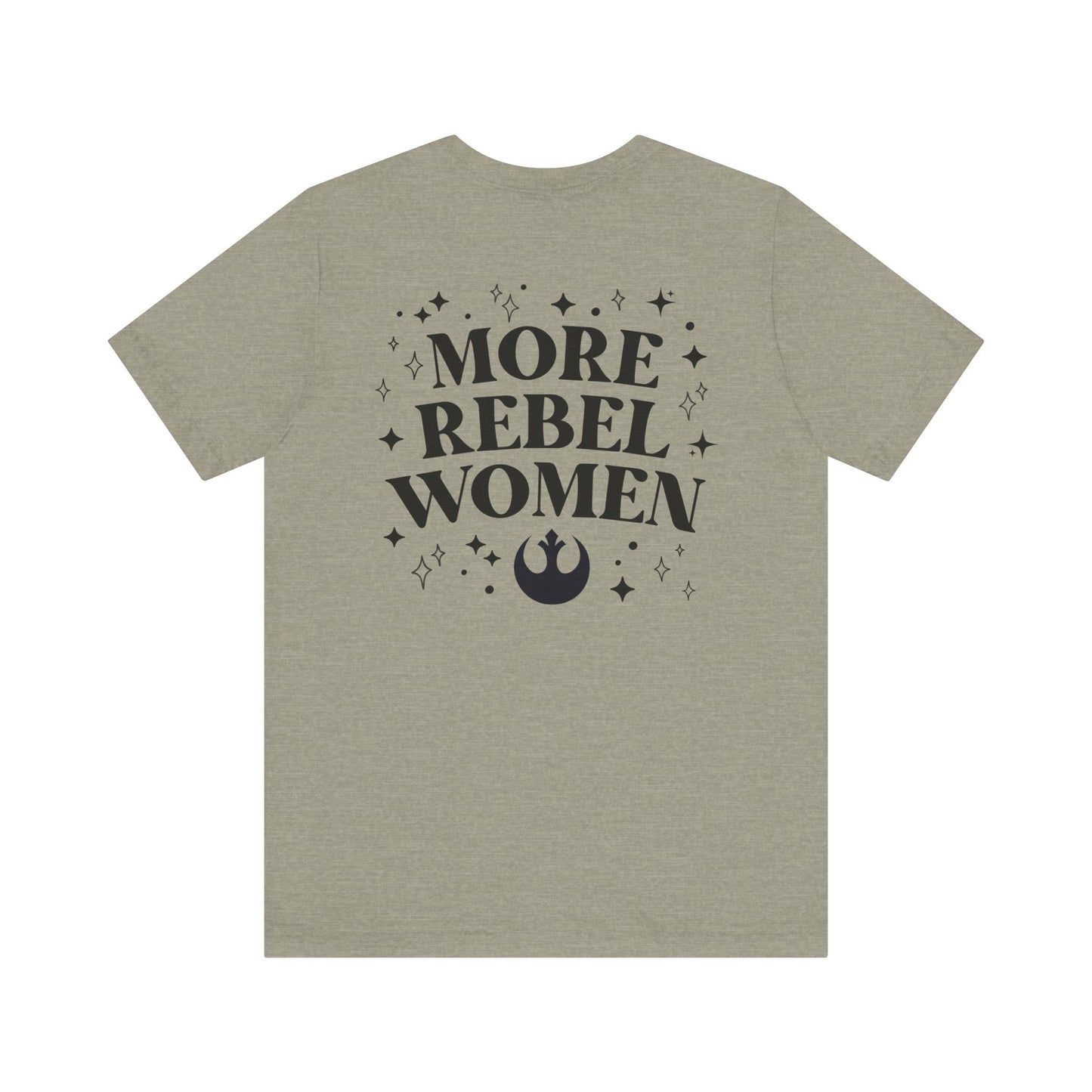 More Rebel Women Unisex Tee - Empowerment Shirt for Activists and Feminists