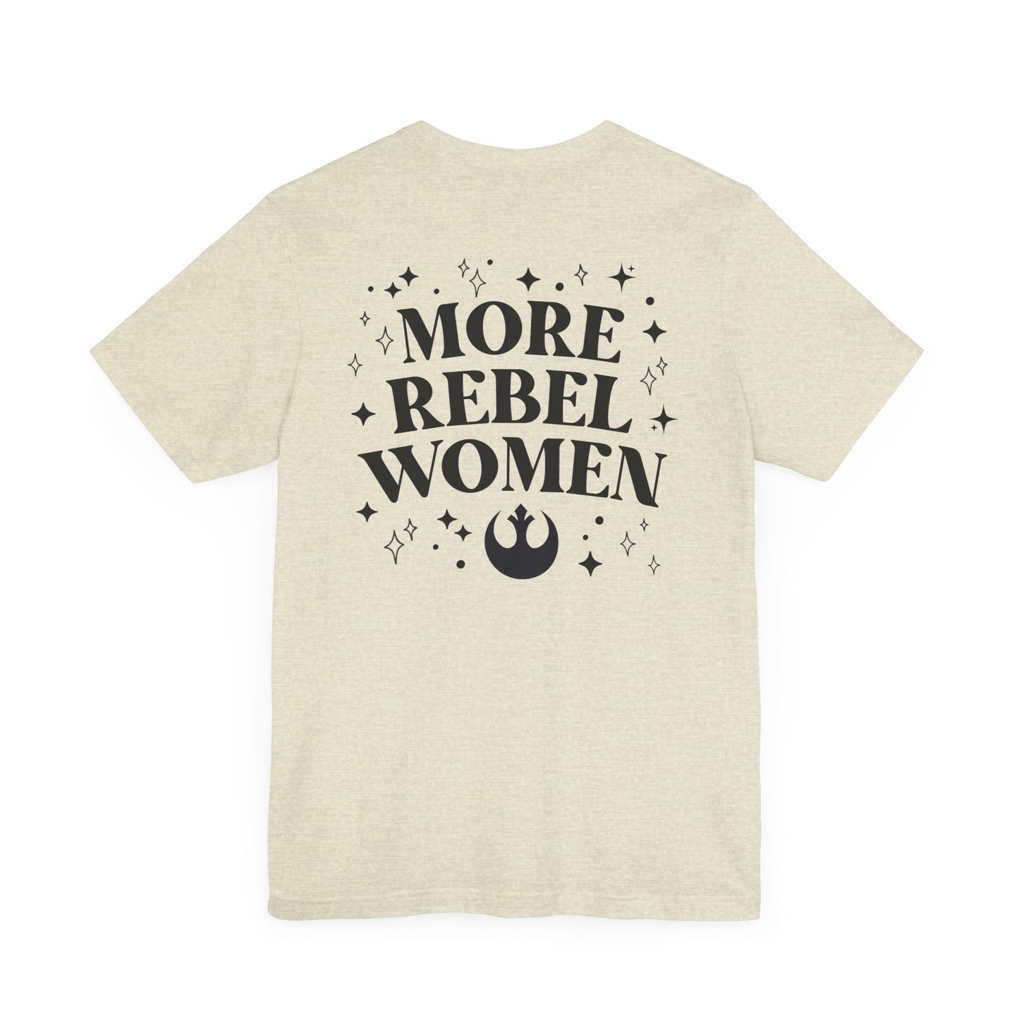 More Rebel Women Unisex Tee - Empowerment Shirt for Activists and Feminists
