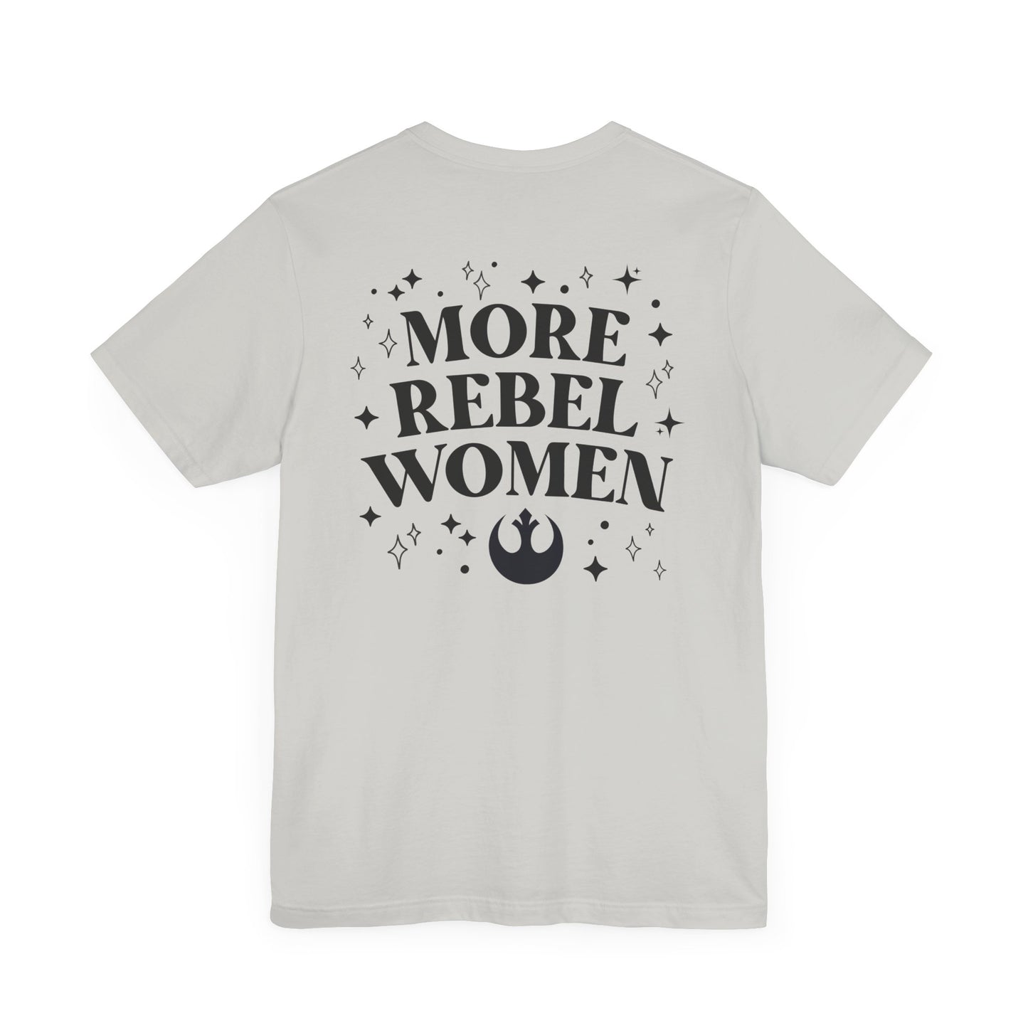More Rebel Women Unisex Tee - Empowerment Shirt for Activists and Feminists