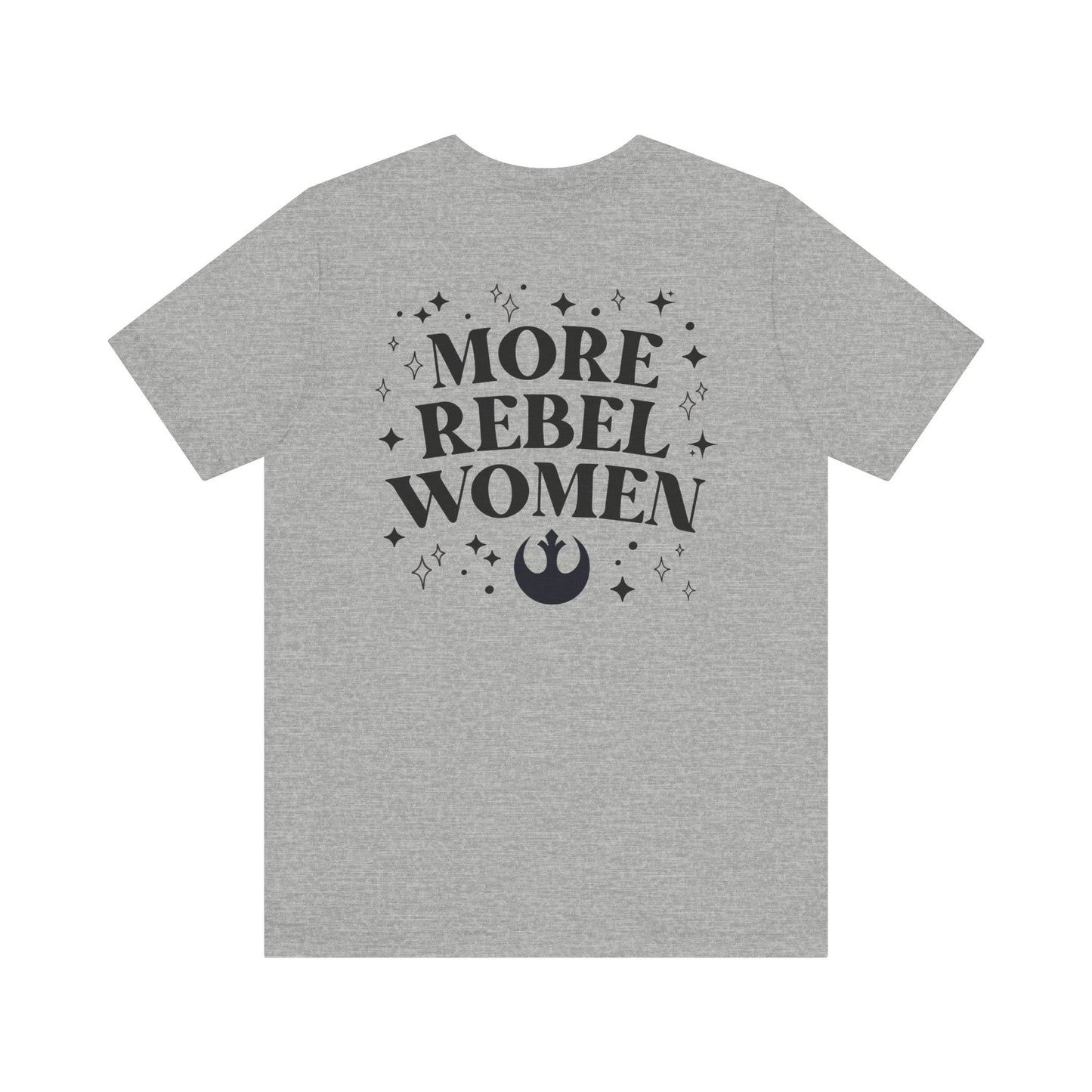More Rebel Women Unisex Tee - Empowerment Shirt for Activists and Feminists