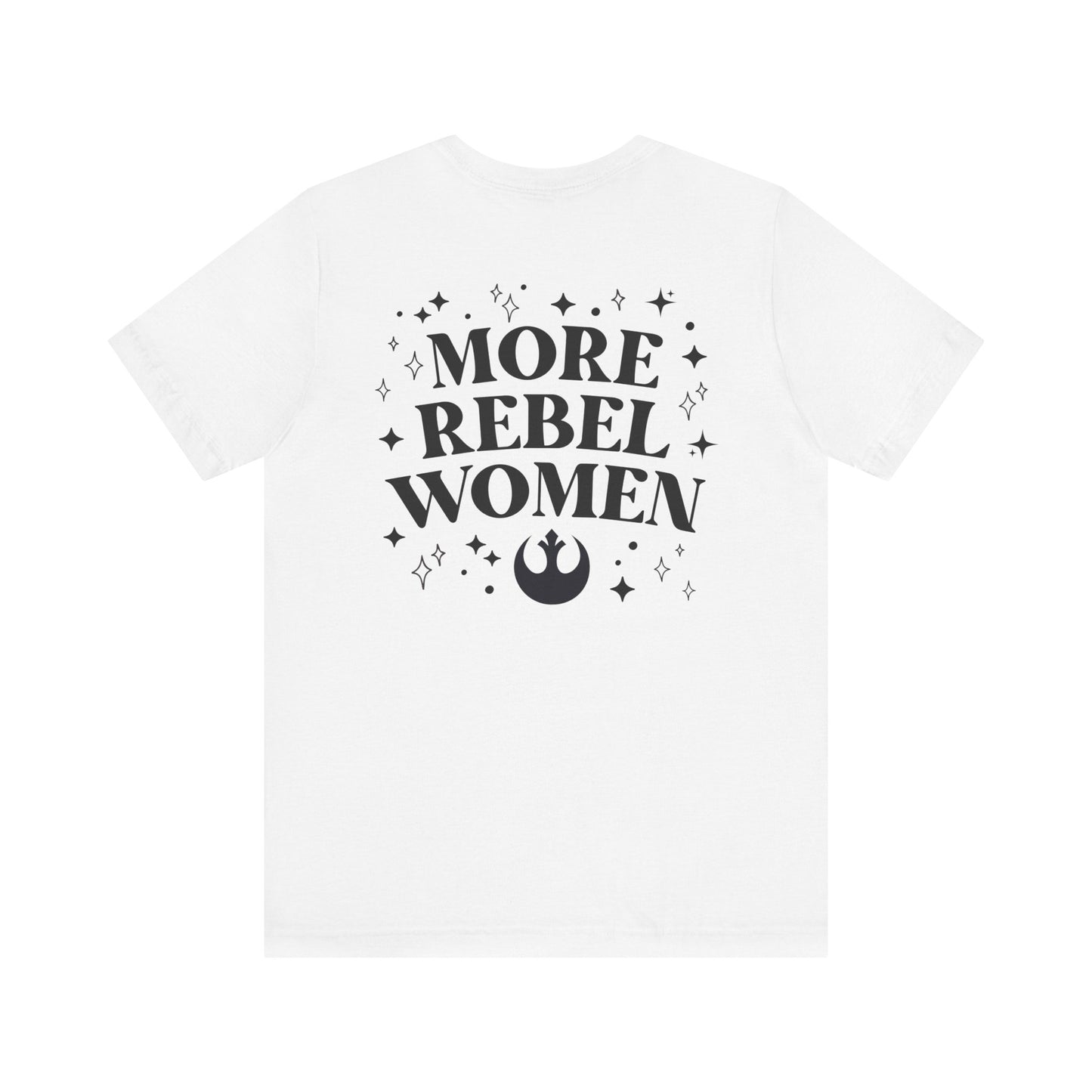 More Rebel Women Unisex Tee - Empowerment Shirt for Activists and Feminists