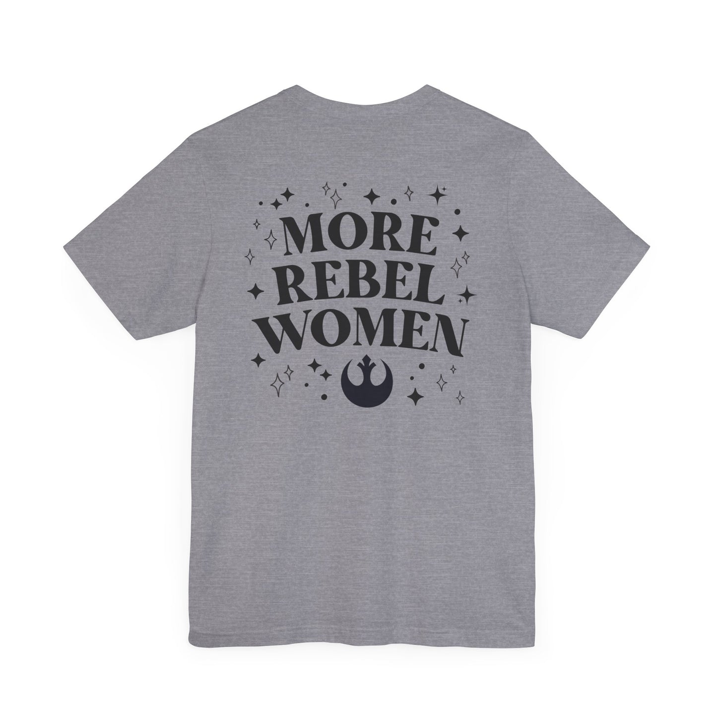 More Rebel Women Unisex Tee - Empowerment Shirt for Activists and Feminists