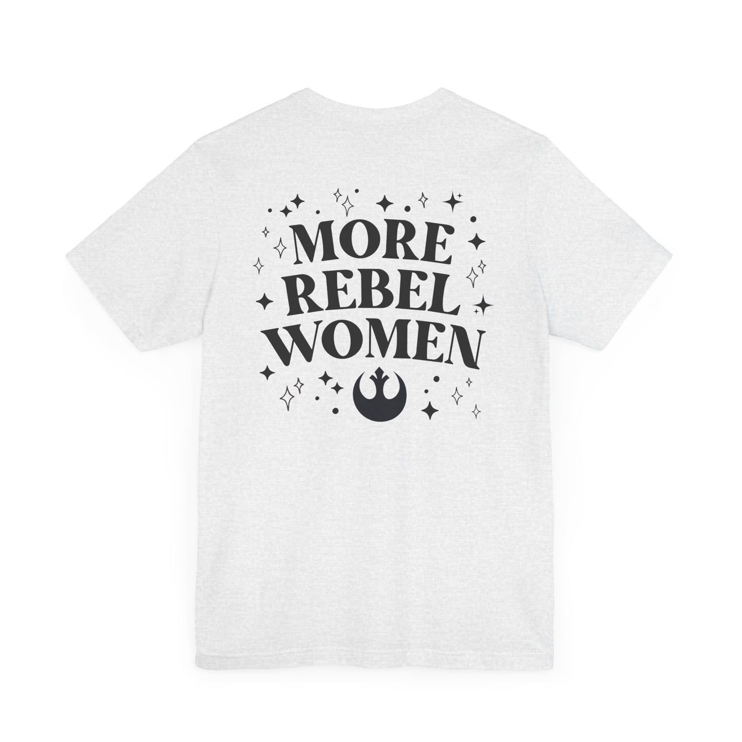 More Rebel Women Unisex Tee - Empowerment Shirt for Activists and Feminists