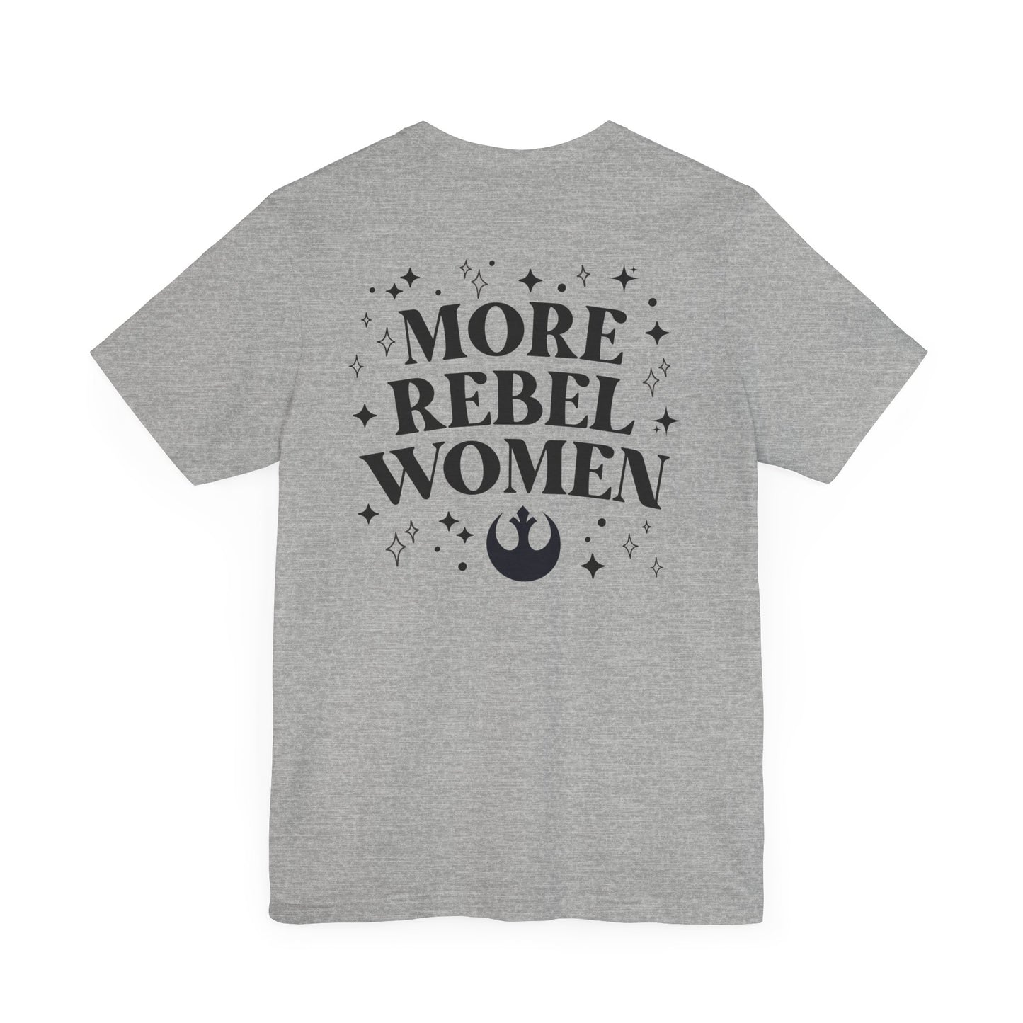 More Rebel Women Unisex Tee - Empowerment Shirt for Activists and Feminists