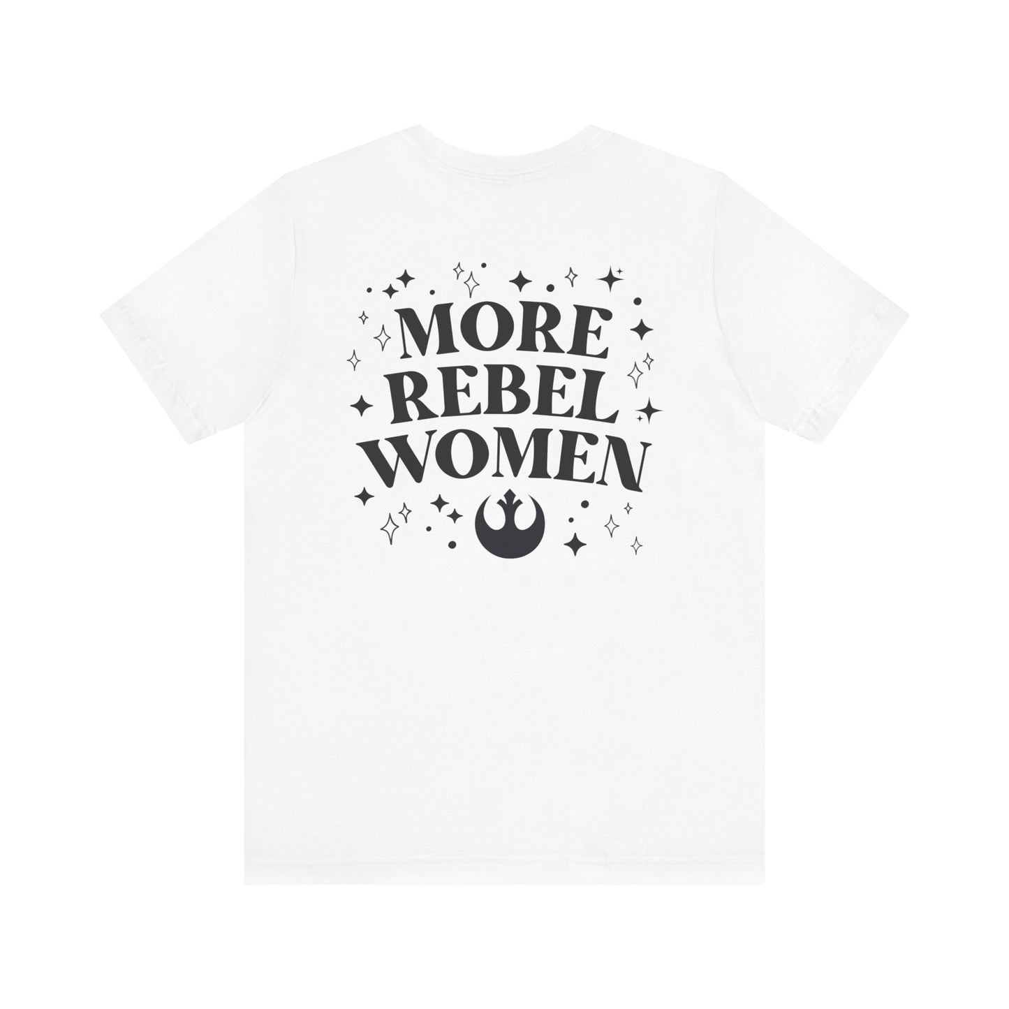 More Rebel Women Unisex Tee - Empowerment Shirt for Activists and Feminists
