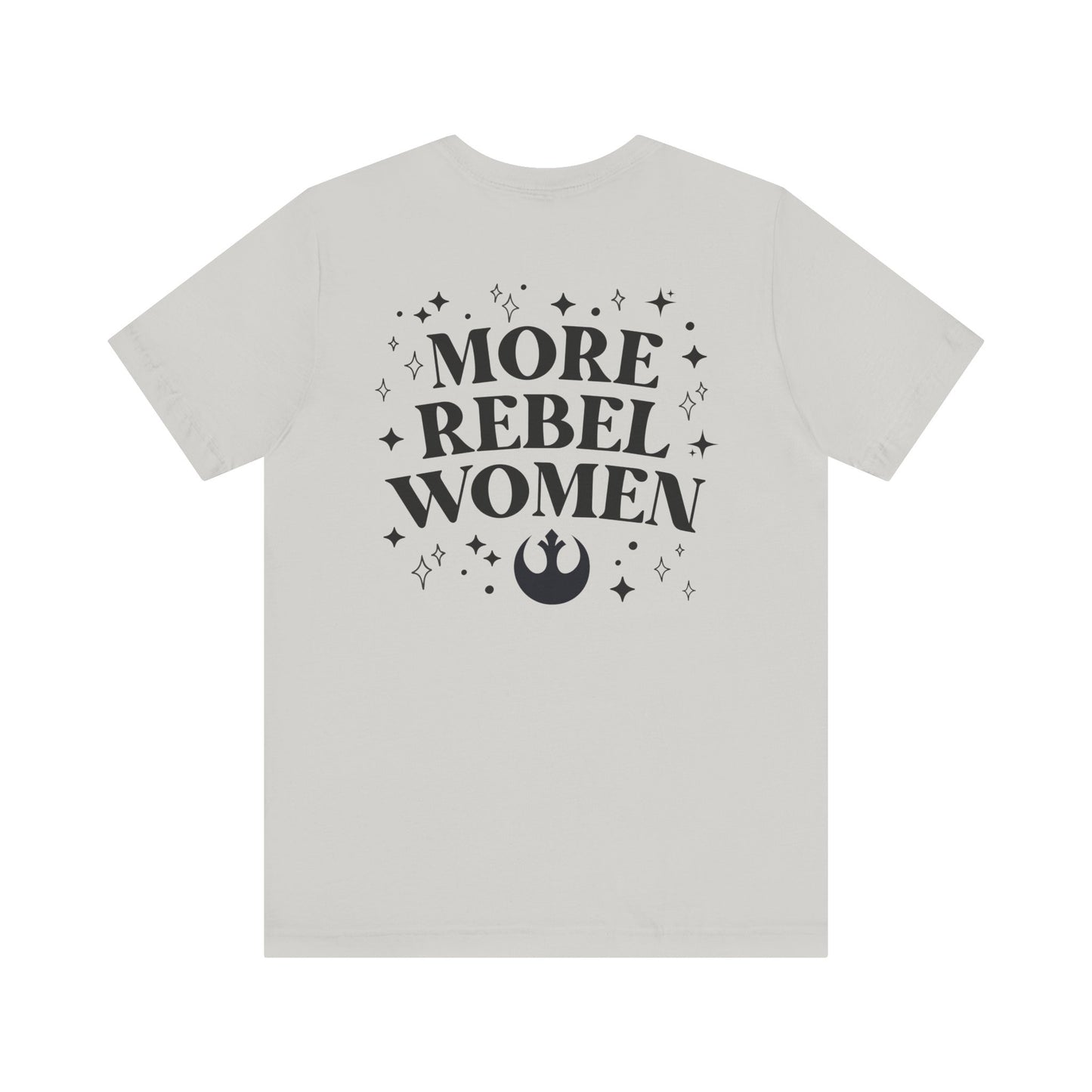 More Rebel Women Unisex Tee - Empowerment Shirt for Activists and Feminists