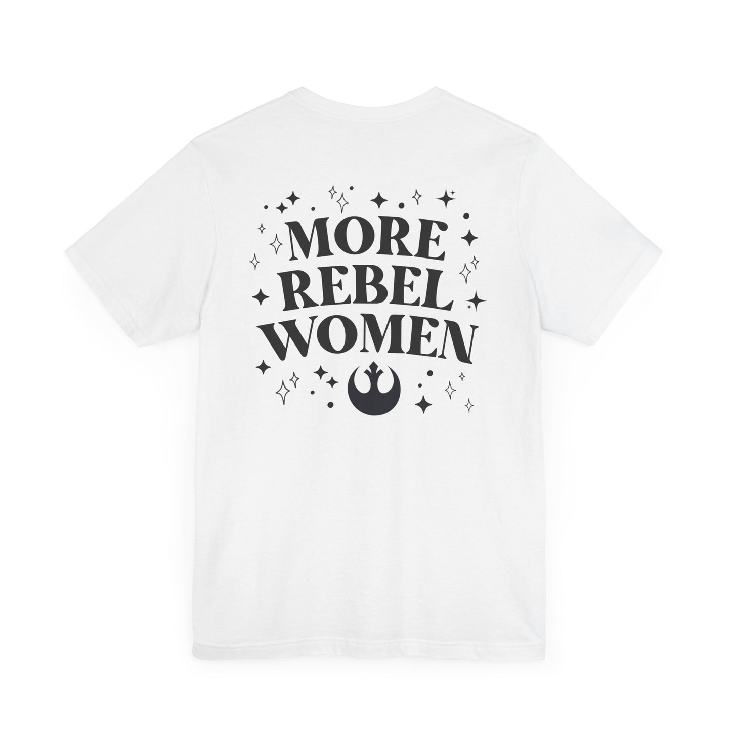 More Rebel Women Unisex Tee - Empowerment Shirt for Activists and Feminists