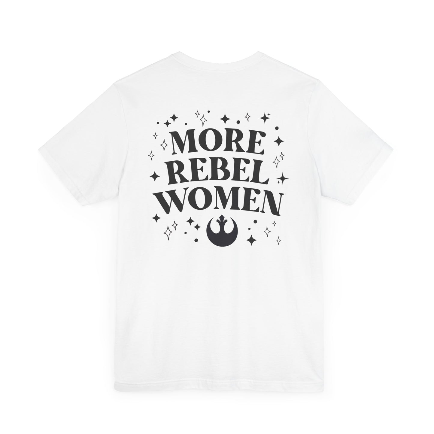 More Rebel Women Unisex Tee - Empowerment Shirt for Activists and Feminists