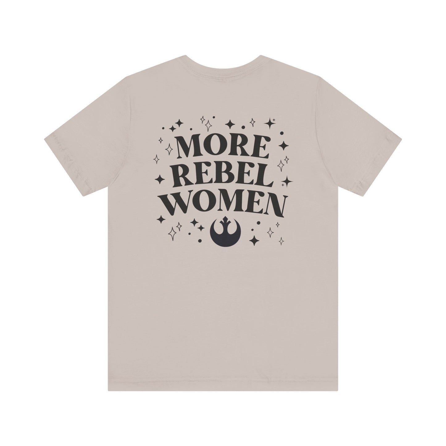 More Rebel Women Unisex Tee - Empowerment Shirt for Activists and Feminists